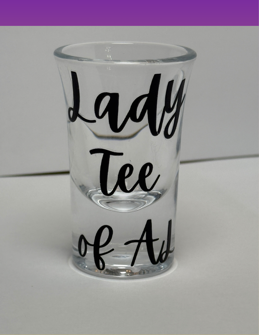 LADY TEE OF AL CUSTOM SHOT GLASS